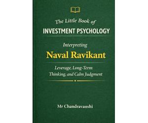 The Little Book of Investment Psychology: Interpreting Naval Ravikant on Leverage, Long-Term Thinking, and Calm Judgment