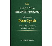 The Little Book of Investment Psychology: Interpreting Peter Lynch on Growth, Conviction, and Everyday Bias