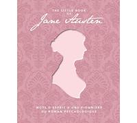 The Little Book Of Jane Austen - Mots D'esprit D'une Pionnière Du Roman Psychologique