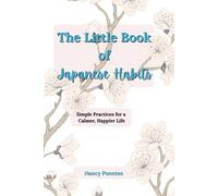 The Little Book of Japanese Habits: Simple Practices for a Calmer, Happier Life