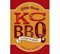 The Little Book of KC BBQ A Story of Smoke - Jonathan Bender - Andrews McMeel Publishing - ebook (ePub) - Livre