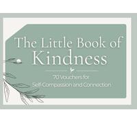 The Little Book of Kindness: 70 Vouchers for Connection, Joy, and Self-Care