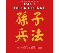 The Little Book of L'art de la guerre - Stratégies pour une vie de sagesse Collectif (Auteur), Camille Urbain (Traduction)