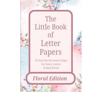 The Little Book of Letter Papers - Floral Edition: 50 Tear-Out Decorative Pages for Notes, Letters & Kind Words