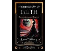 The Little Book of Lilith: Invocations and Prayers