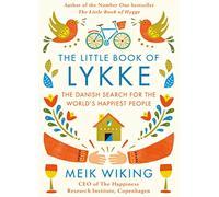 The Little Book of Lykke: A practical guide to happiness from the bestselling author of The Little Book of Hygge