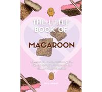 The Little Book of Macaroon: A Sweet Scottish Treat: History, Fun Facts & Flavoured Recipes for the Classic Potato Macaroon