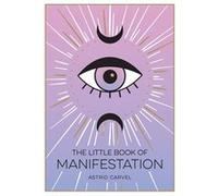 The Little Book of Manifestation | Astrid Carvel Astrid CarvelAstrid Carvel (Auteur)