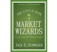 The Little Book of Market Wizards by Jack D. Schwager Jack D Schwager, (Auteur)
