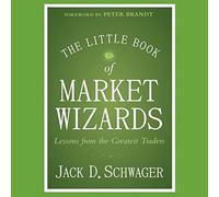 The Little Book of Market Wizards: Lessons from the Greatest Traders