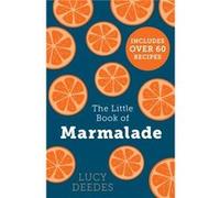 The Little Book of Marmalade - Lucy Deedes - HarperCollins Publishers - Livre en Anglais - Paperback Lucy DeedesLucy Deedes (Auteur)