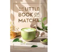 The Little Book of Matcha Recipes, Trivia and Tips on Making Delicious Cups of Matcha - Kitty Greenbrown - Summersdale - ebook (ePub) - Livre