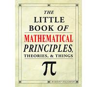 The Little Book of Mathematical Principles, Theories, & Things
