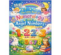 The Little Book of Numerology and Angel Numbers: An Introduction to Numerology and the magical energy behind every number