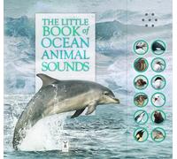 The Little Book Of Ocean Animal Sounds: Interactive sound book for young nature enthusiasts: Part of the Little Book of Sounds Series for Children Aged 3 to 8 Years