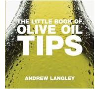 The Little Book of Olive Oil Tips, Little Book Series Andrew Langley (Auteur)