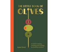 The Little Book of Olives: A Guide to Cooking, Eating, and Drinking for the Brine-Inclined