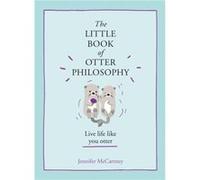The Little Book of Otter Philosophy - Jennifer McCartney - HarperCollins Publishers - Livre en Anglais - Hardback Jennifer McCartneyJennifer McCartney (Auteur)