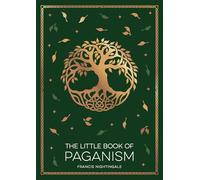 The Little Book of Paganism: A Modern Introduction to Ancient Spiritual Practices