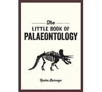 The Little Book of Palaeontology: The Pocket Guide to Our Fossilized Past
