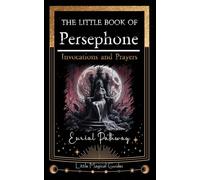 The Little Book of Persephone: Invocations and Prayers