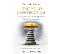 The Little Book of Portfolio Construction: A Practical Guide to Building Portfolios That Survive Uncertainty