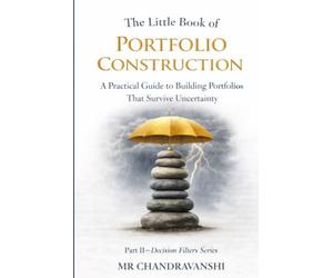 The Little Book of Portfolio Construction: A Practical Guide to Building Portfolios That Survive Uncertainty