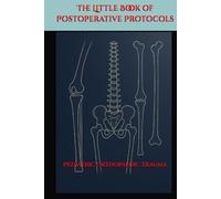 The Little Book of Postoperative Protocols: Pediatric Orthopaedic Trauma Surgery