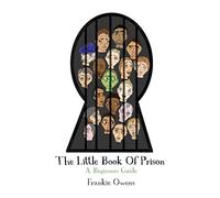 The Little Book of Prison: A Beginners Guide