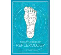 The Little Book of Reflexology A Beginner's Guide to Pressure Points Massage - Lucy Fleetwood - Vie - ebook (ePub) - Livre