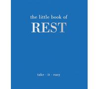 The Little Book of Rest: Take. It. Easy