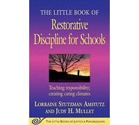 The Little Book of Restorative Discipline for Schools: Teaching Responsibility; Creating Caring Climates