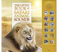 The Little Book of Safari Animal Sounds: Interactive sound book for young nature enthusiasts: Part of the Little Book of Sounds Series for Children Aged 3 to 8 Years