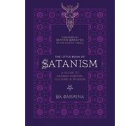 The Little Book of Satanism: A Guide to Satanic History, Culture, and Wisdom