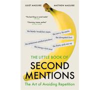 The Little Book of Second Mentions The Art of Avoiding Repetition - Juliet & Matthew Maguire - Biteback Publishing - ebook (ePub illustré) - Livre