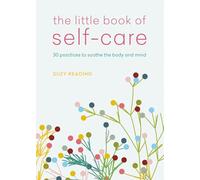 The Little Book of Selfcare 30 practices to soothe the body mind and soul by Suzy Reading Suzy Reading (Auteur)