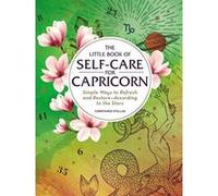 The Little Book of Self-Care for Capricorn: Simple Ways to Refresh and Restore?According to the Stars (Astrology Self-Care) - [Version Originale] Inconnu (Auteur)
