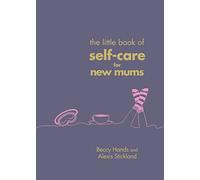 The Little Book of Self-Care for New Mums