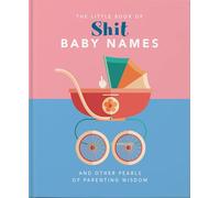 The Little Book of Shit Baby Names: And Other Pearls of Parenting Wisdom