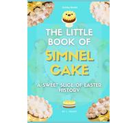 The Little Book of Simnel Cake: A Sweet Slice of Easter History