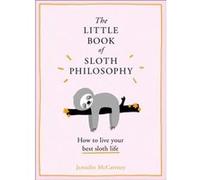 The Little Book of Sloth Philosophy - Jennifer McCartney - HarperCollins Publishers - Livre en Anglais - Hardback Jennifer McCartneyJennifer McCartney (Auteur)
