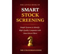 The Little Book of Smart Stock Screening: Simple Systems to Identify High-Quality Companies with Data-Driven Filters
