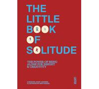The Little Book of Solitude: The Power of Being Alone for Insight & Creativity