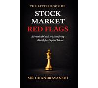 THE LITTLE BOOK OF STOCK MARKET RED FLAGS: A Practical Guide to Spotting Early Hidden Risks in Financial Statements and Management Behavior
