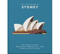 The Little Book of Sydney: The World's Most Beautiful Harbour City and Iconic Architecture