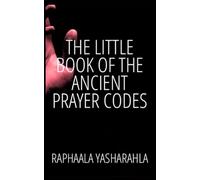 THE LITTLE BOOK OF THE ANCIENT PRAYER CODES