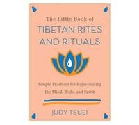 The Little Book of Tibetan Rites and Rituals by Judy Tsuei Judy Tsuei (Auteur)