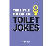 The Little Book of Toilet Jokes: The Ultimate Collection of Crap Jokes, Number One-Liners and Hilarious Cracks (Little Books) - [Version Originale] Inconnu (Auteur)