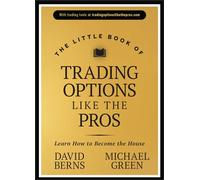 The Little Book of Trading Options Like the Pros: Learn How to Become the House