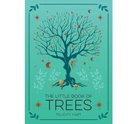 The Little Book of Trees: An Introduction to the Folklore, Magick and Mysticism of Trees